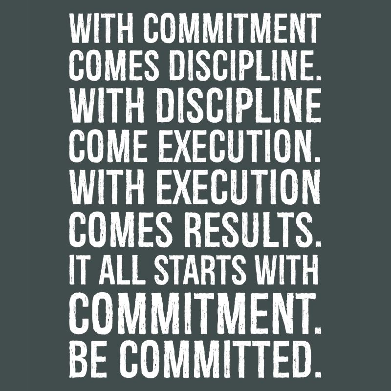 with commitment comes discipline with discipline