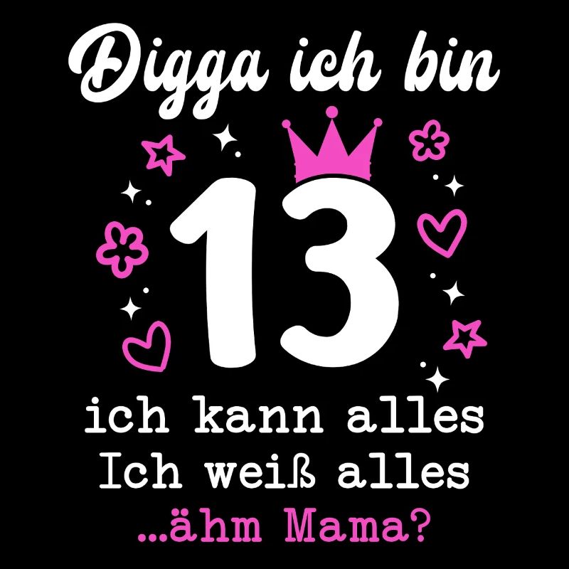 Digga Ich Bin 13 Jahre 13. Geburtstag Mädchen