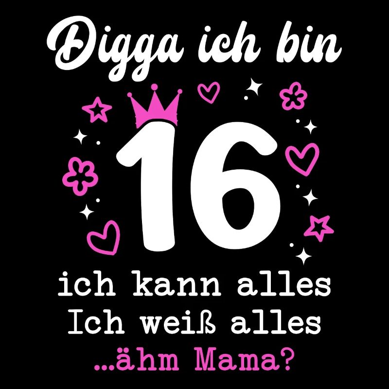 Digga Ich Bin 16 Jahre 16. Geburtstag Mädchen