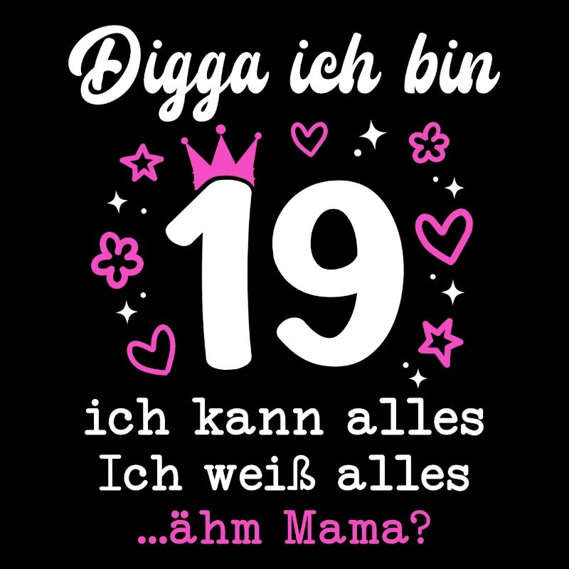 Digga Ich Bin 19 Jahre 19. Geburtstag Mädchen