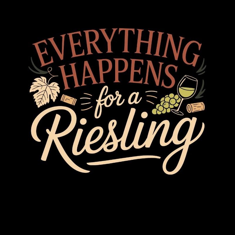 Wein Weintrinker Everything Happens For A Riesling