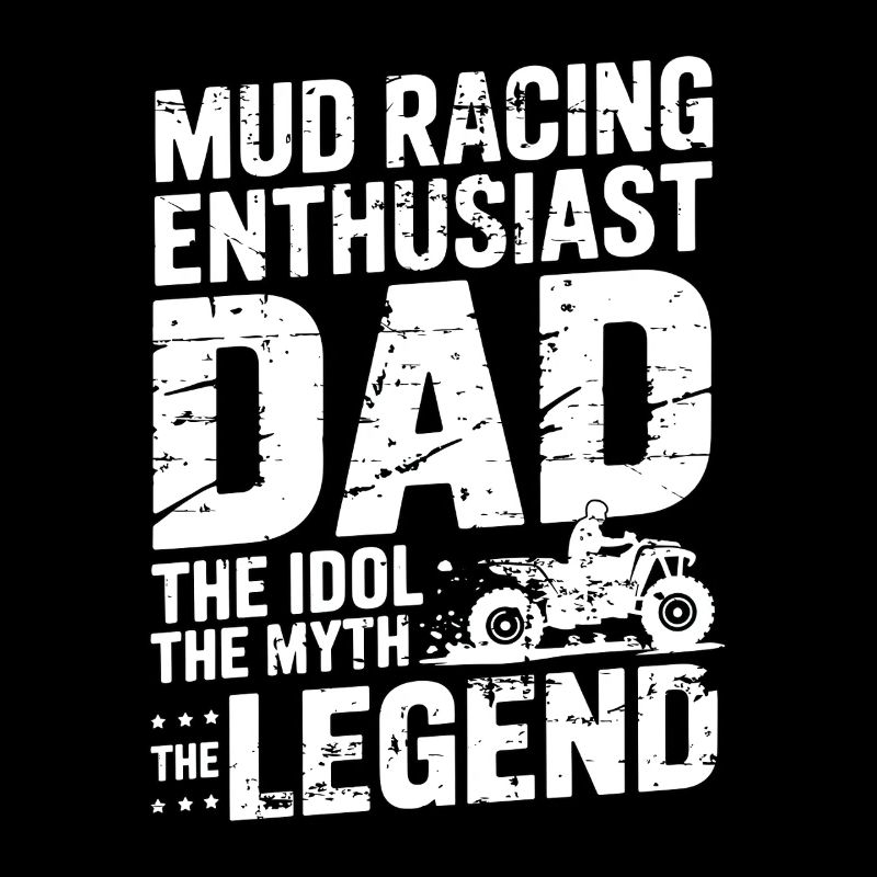 Mud Racing Enthusiast Dad The Idol Loves Mudding