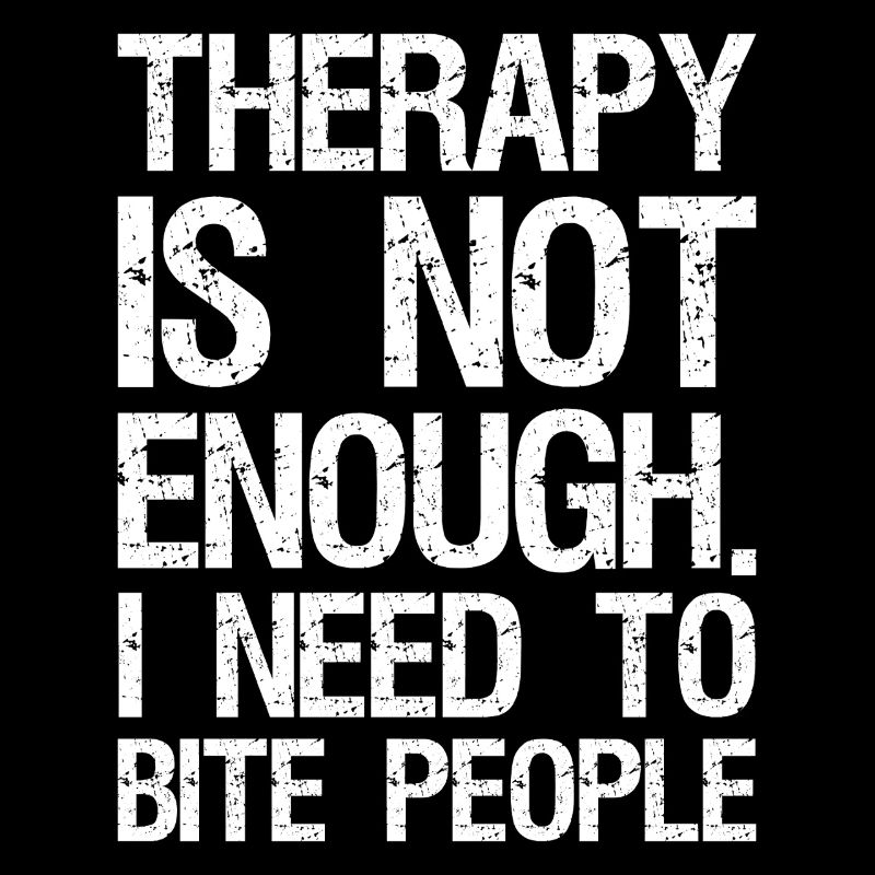 Therapy isn't Enough I Need To Bite People