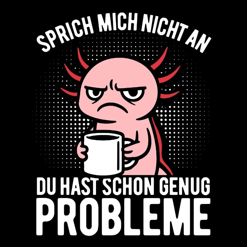 Sprich mich nicht an - Axolotl mit Kaffee