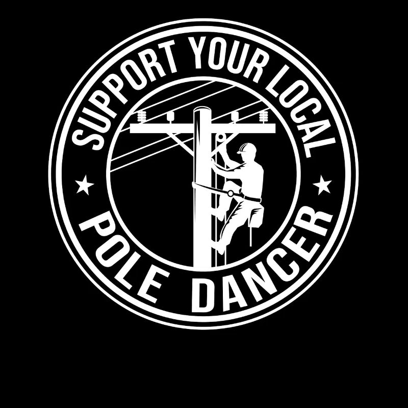 Support Your Local Pole Dancer Lineman Electrician