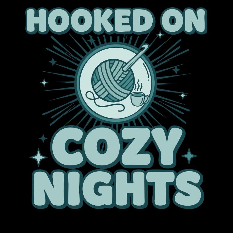 Hooked On Cozy Nights Crochet Lover Funny