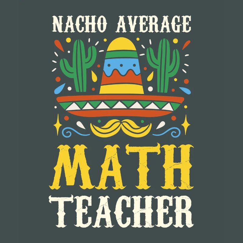 Nacho Average Math Teacher