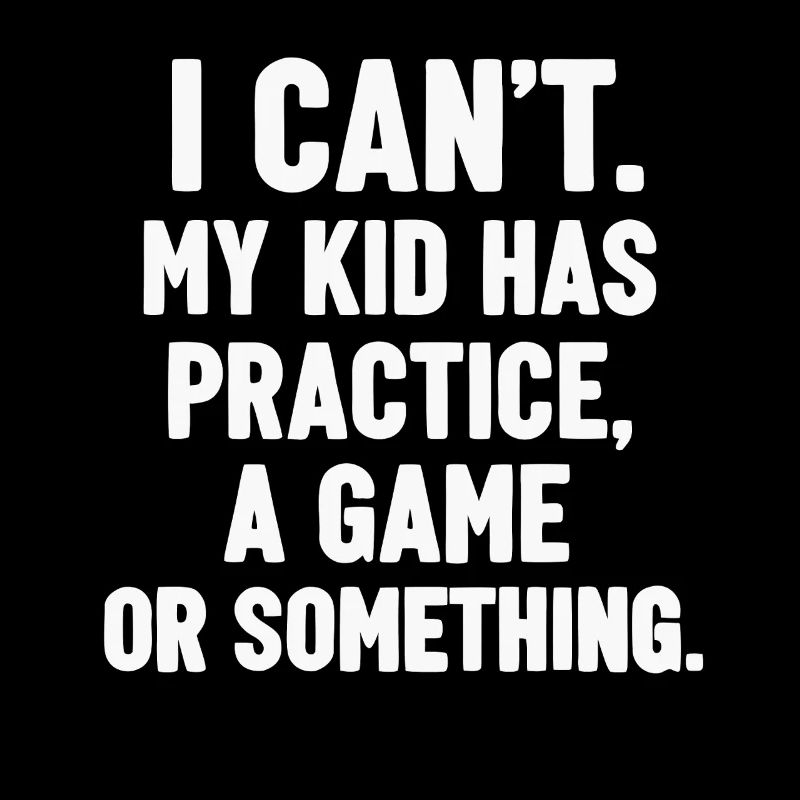 I Can't My Kid Has Practice Game