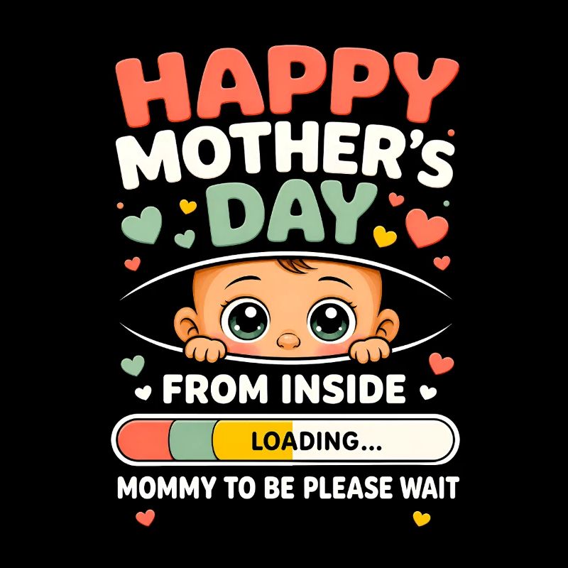 Happy Mothers Day from Inside Mommy to-Be Loading