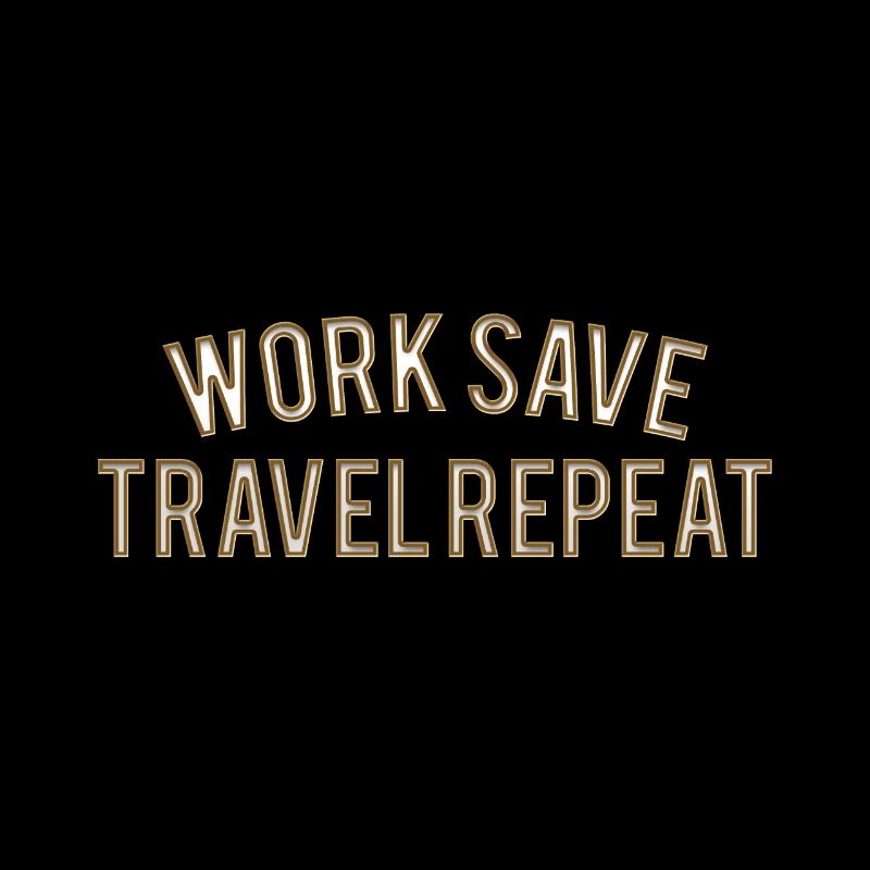 Work Save Travel Repeat