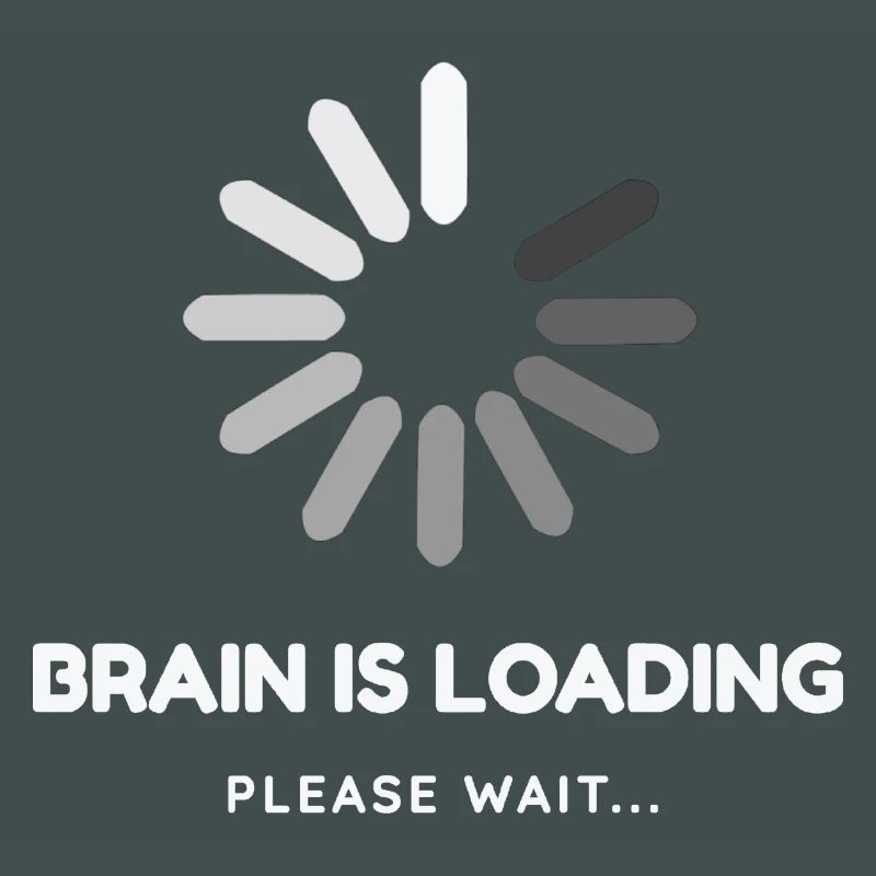 Brain is loading, please wait -Funny design
