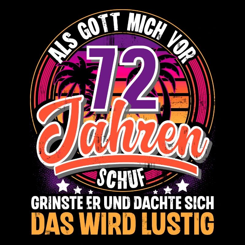 72. Geburtstag Als Gott Mich Schuf Vor