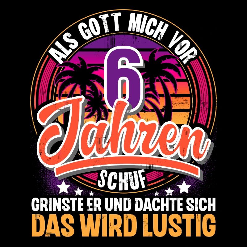 6. Geburtstag Als Gott Mich Schuf Vor