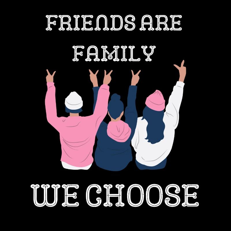 Freunde sind Familienmitglieder, die du dir aussuchst