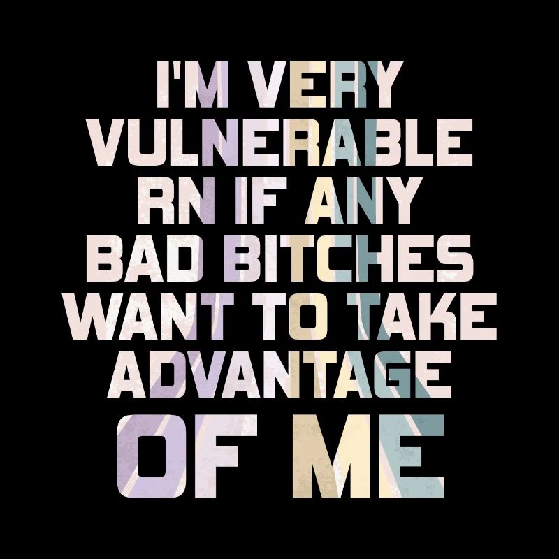 I'm Very Vulnerable RN
