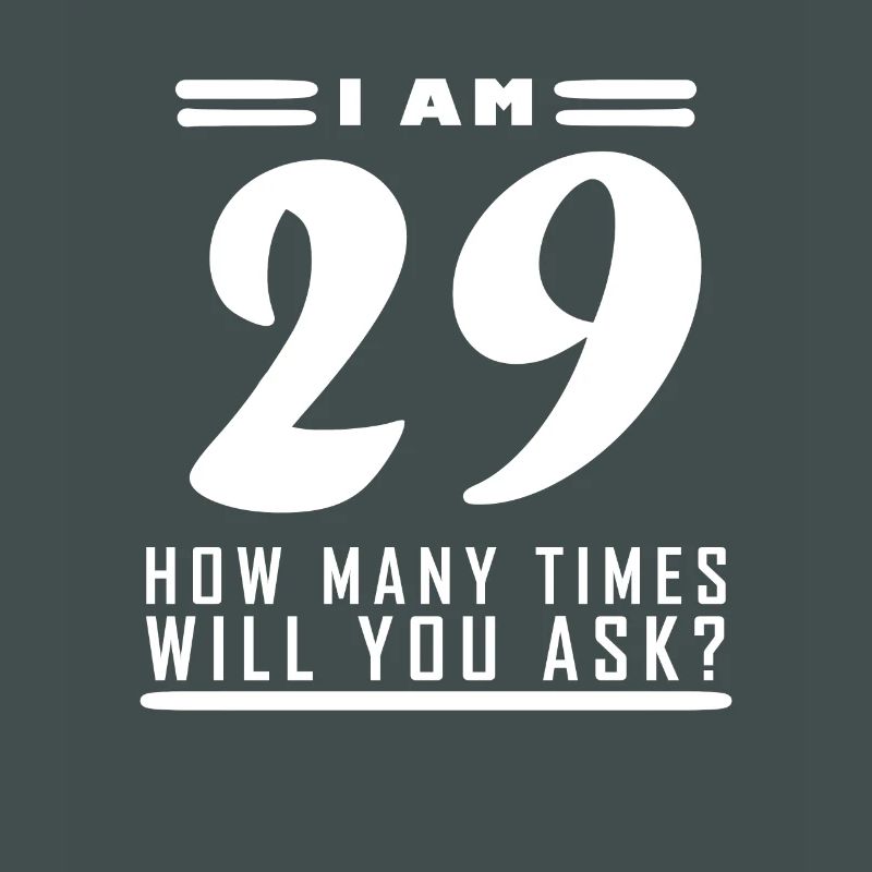 Ich bin 29 – 29. Geburtstag Geschenk
