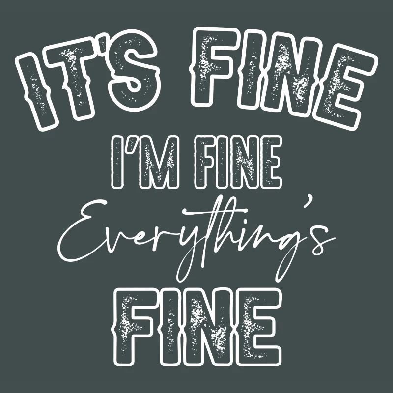 Its Fine I'm Fine Everything's Fine