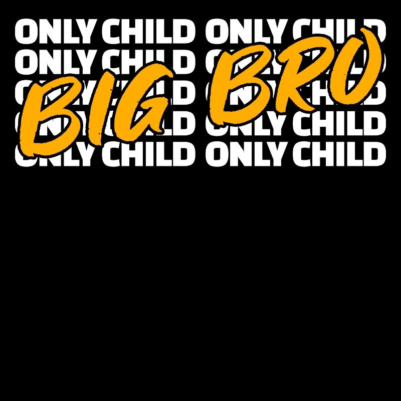 Siblings Bro Only Child Statement Big Brother