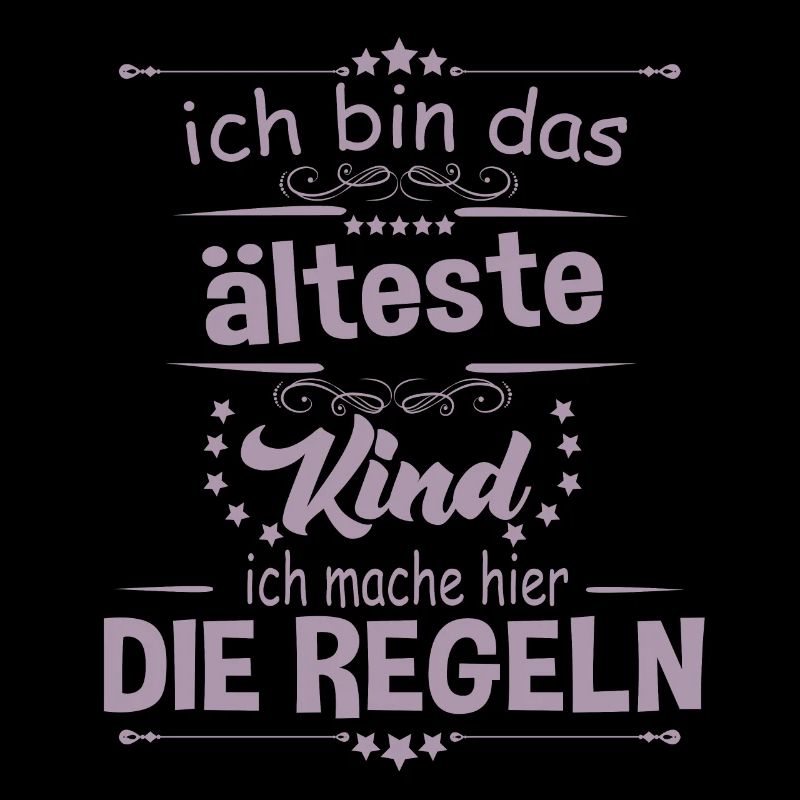 Ich bin das älteste Kind ich mache hier die Regeln