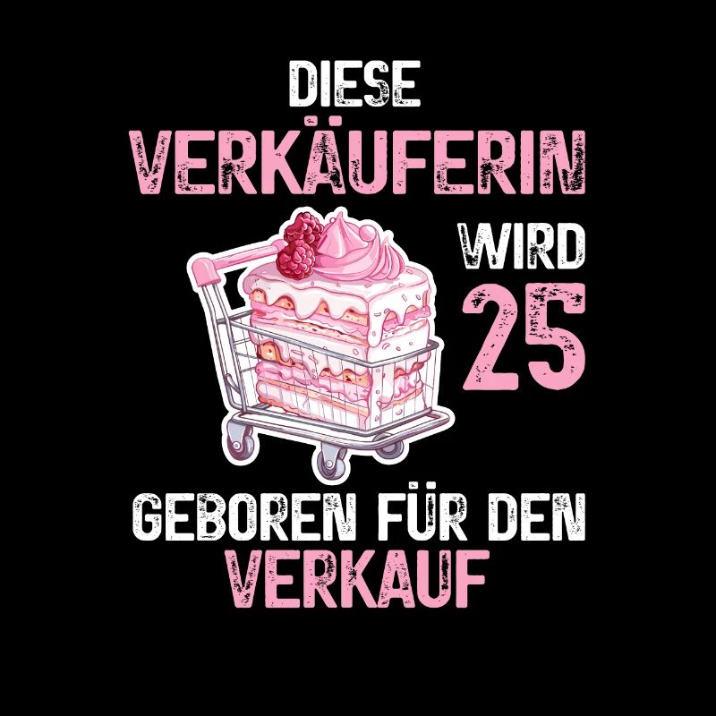 Verkäuferin 25 Geburtstag Verkaufen Beruf Spruch