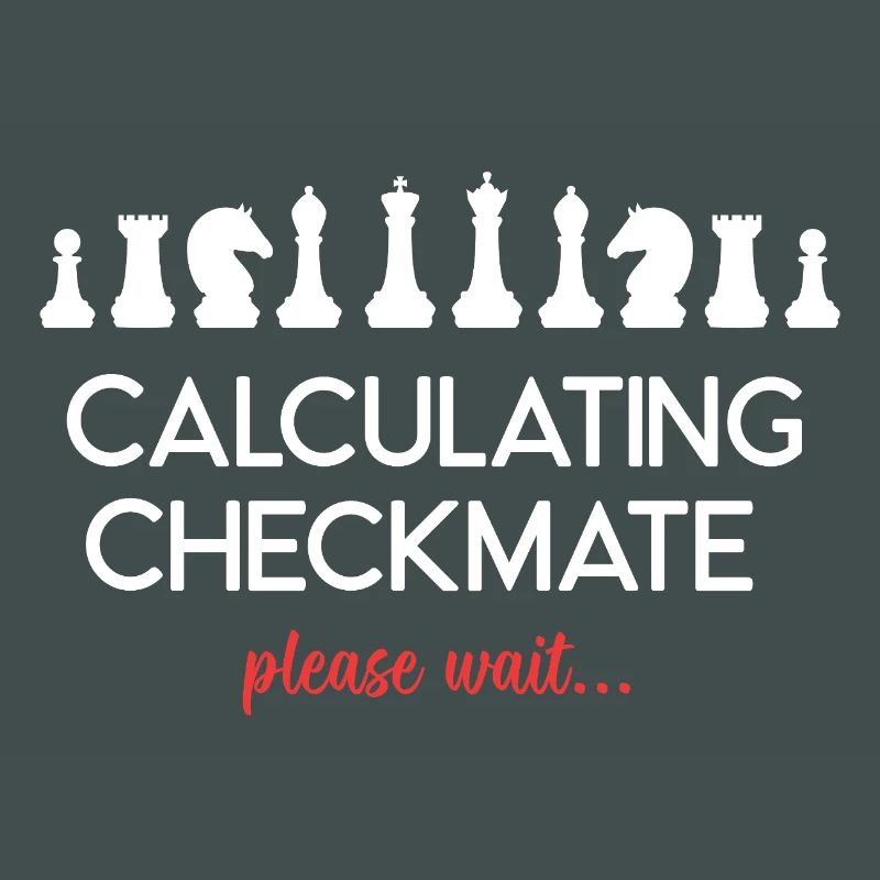 Chess - Calculating Checkmate. Please Wait...