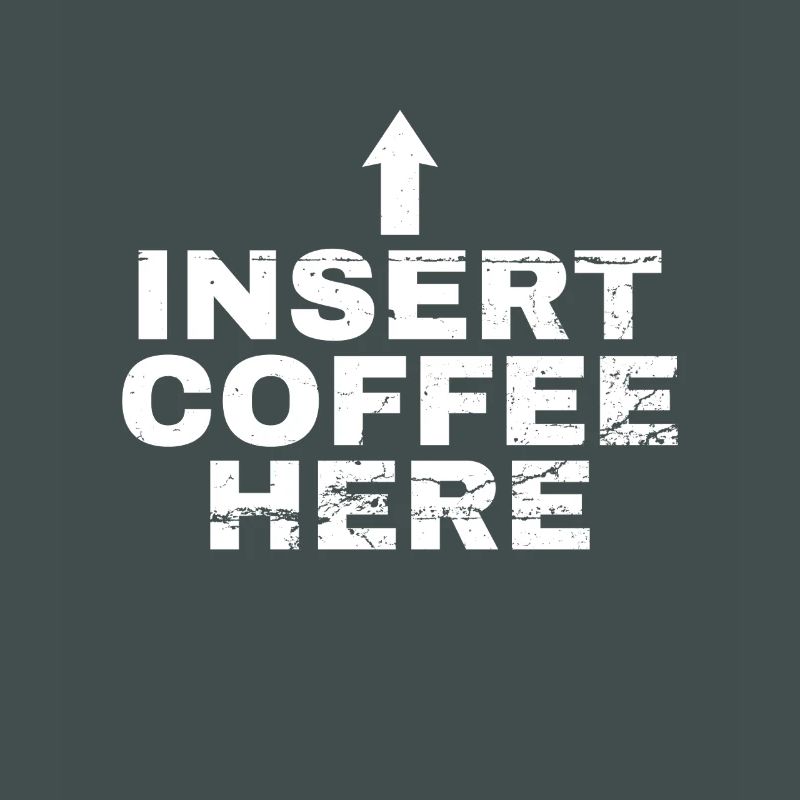 Insert Coffee Here Kaffee Kaffeetrinker Witz