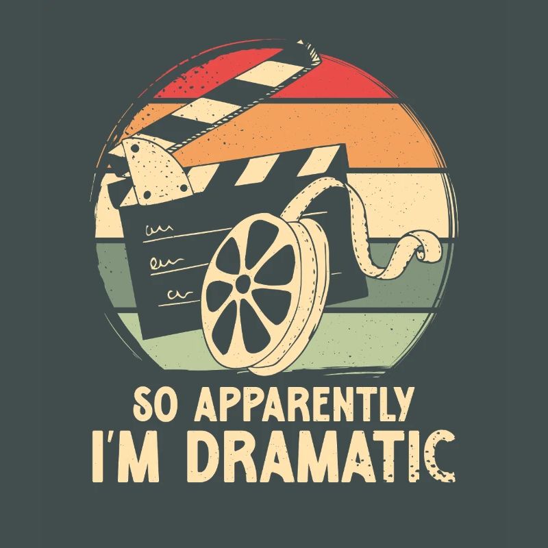 So apparently i m dramatic