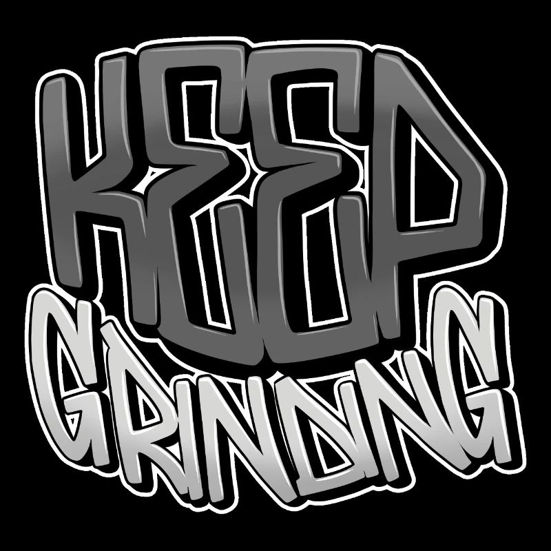 Keep Grinding