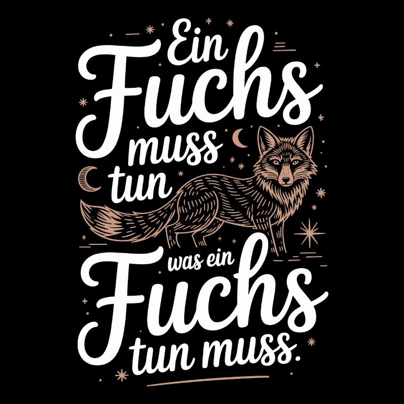 Fuchs Spruch Ein Fuchs Muss Tun Was Fuchs Tun Muss