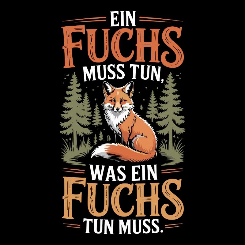 Fuchs Spruch Ein Fuchs Muss Tun Was Fuchs Tun Muss