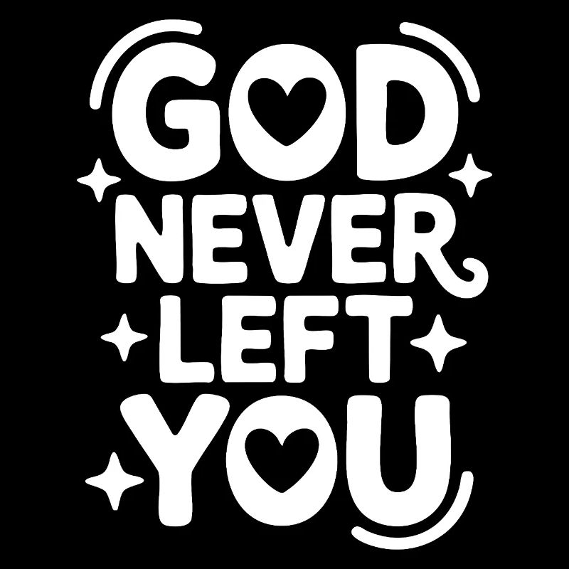 God Never Left You Design