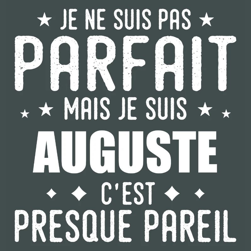 Auguste: authentic, imperfect, top, perfection