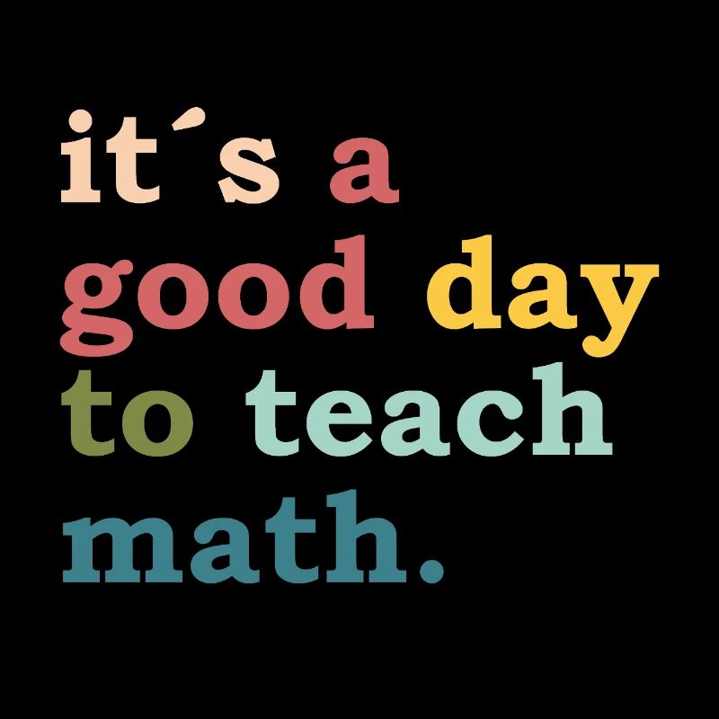 it´s a good day to teach math - Teacher - Lehrer
