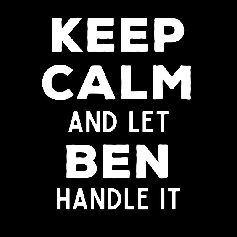 Keep Calm Let Ben Fix It Funny Saying