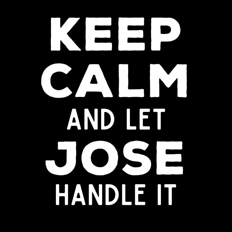 Keep Calm Let Jose sort it out Funny Saying