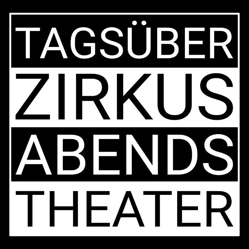 Tagsüber Zirkus abends Theater