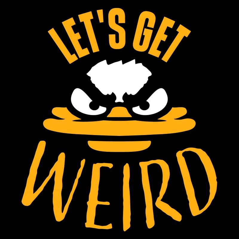 Let's Get Weird Crazy Duck Evil Insane Fun