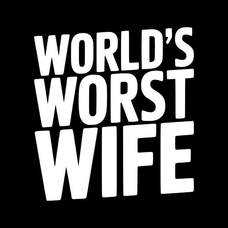 Die schlimmste Ehefrau der Welt