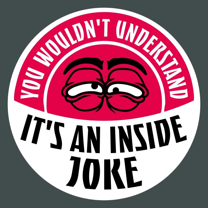 Vous ne comprendriez pas que c’est une blague d’initié