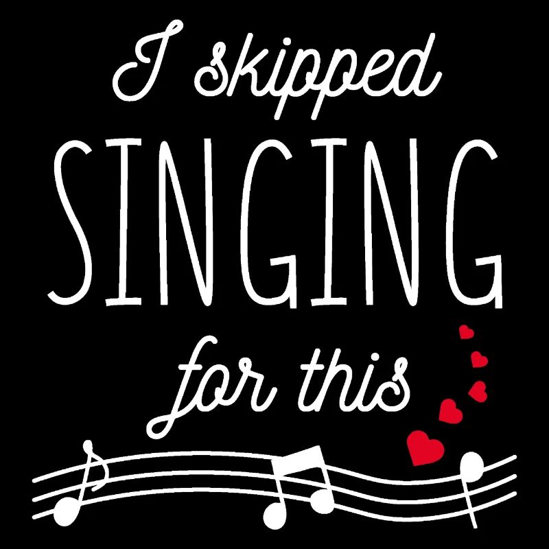 For this I have renounced singing!