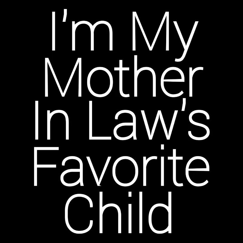 Je suis l’enfant préféré de ma belle-mère.