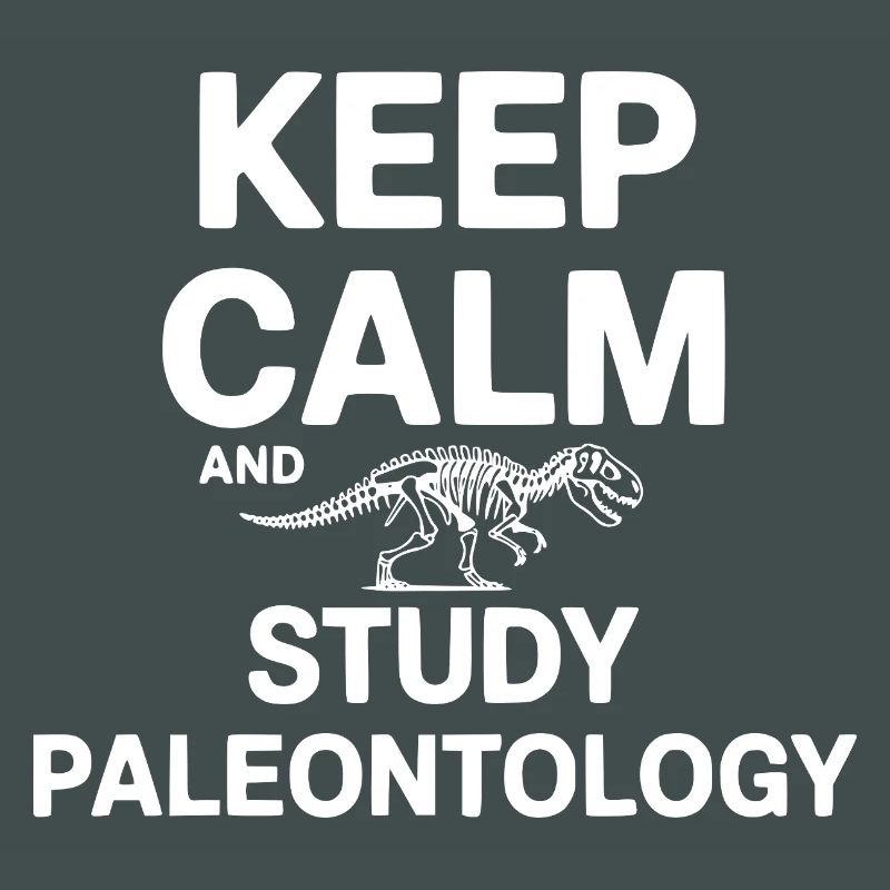 Keep Calm and Study Paleontology