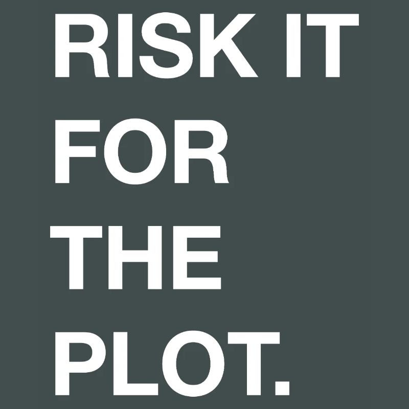 Risk it for the Plot Statement Bold Typo Trend