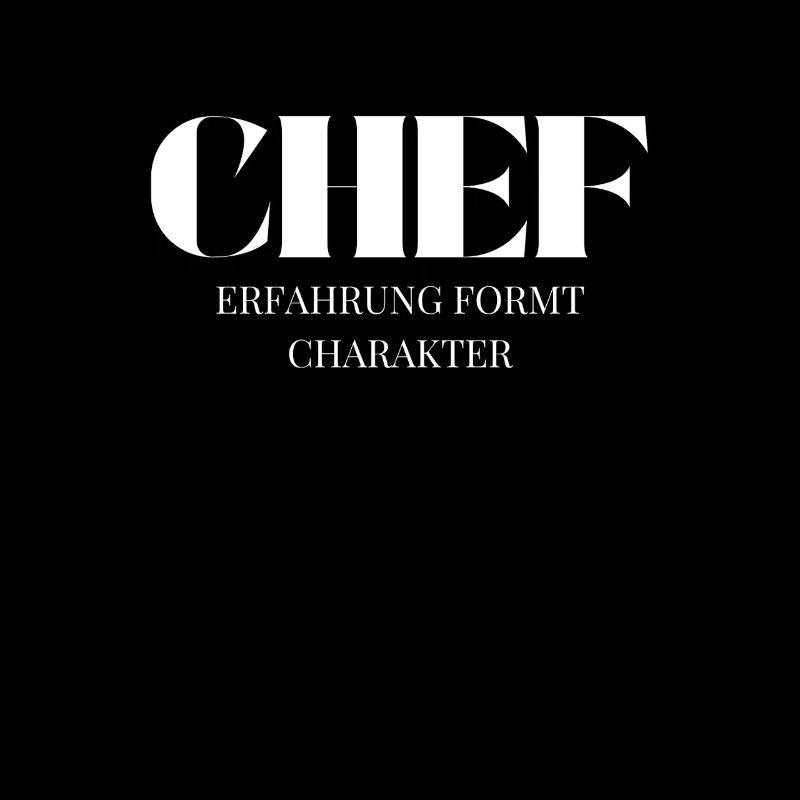 Chef Spruch Erfahrung formt Charakter