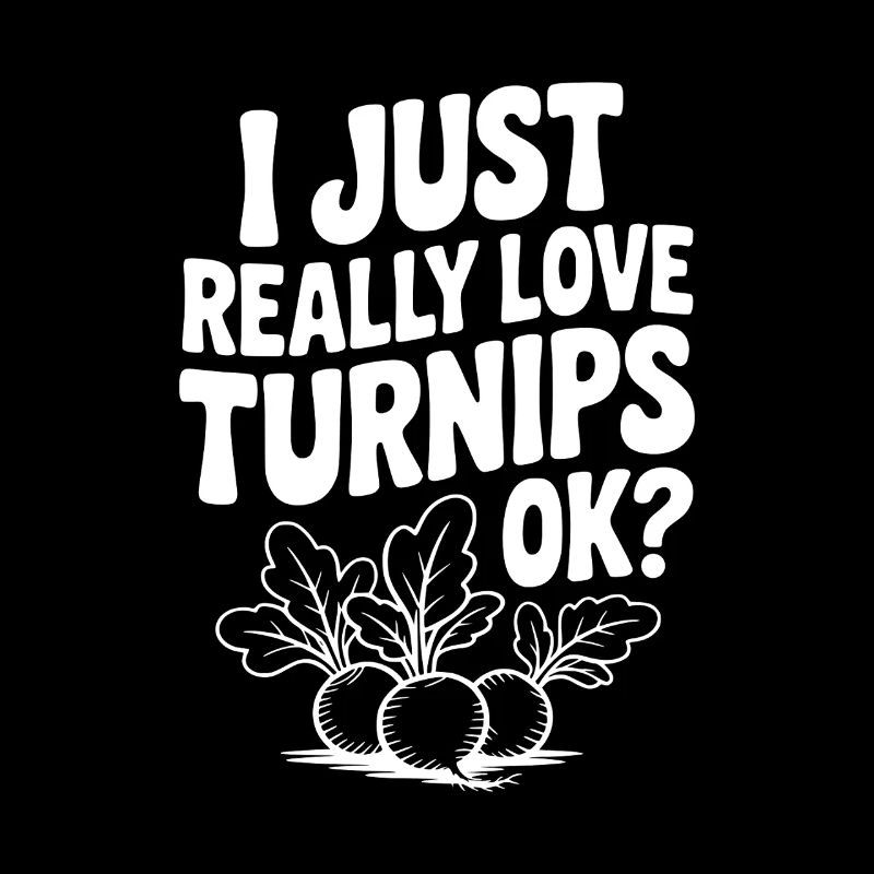 I Just Really Love Turnips OK?