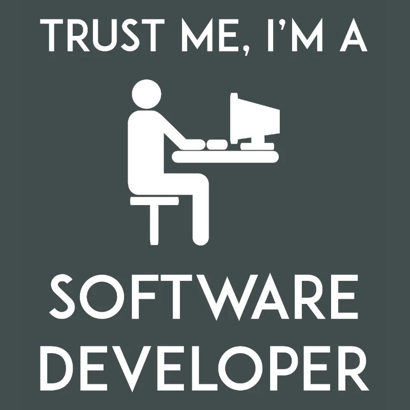 Trust Me I'm a Software Developer