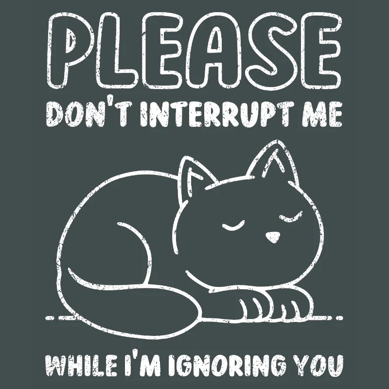 Please Don't Interrupt Me While I'm Ignoring You