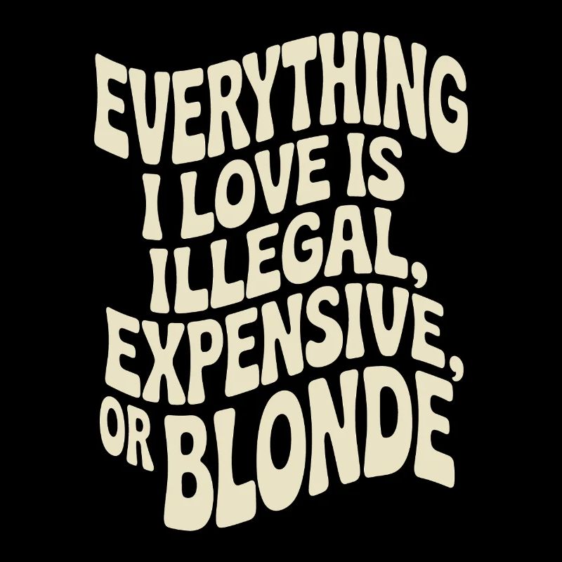 Everything I Love Illegal Expensive Blonde Men