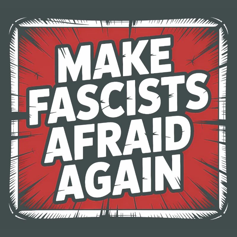 Make Fascist afraid again - Antifascist Merch