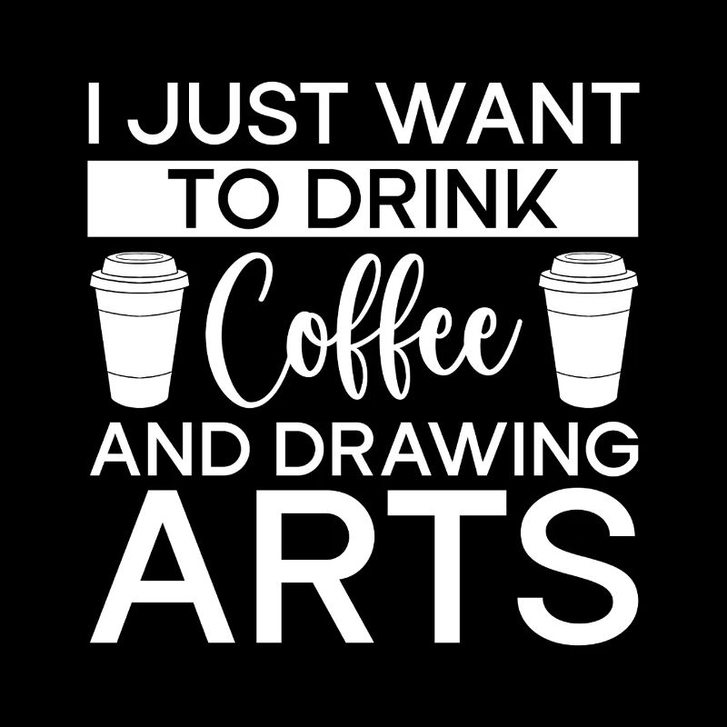 Funny Art Painter I Want Drink Coffee & Drawing